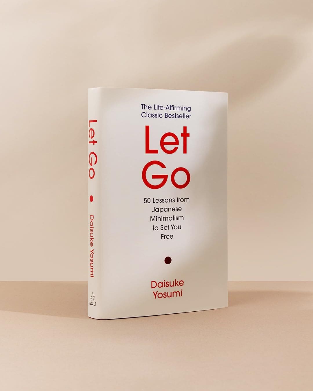 Let Go : 50 Lessons from Japanese Minimalism to Set You Free by Daisuke Yosumi [Hardcover]
