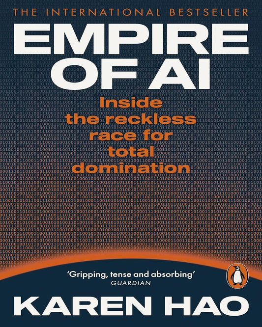Empire of AI : Inside the reckless race for total domination by Karen Hao [Paperback]