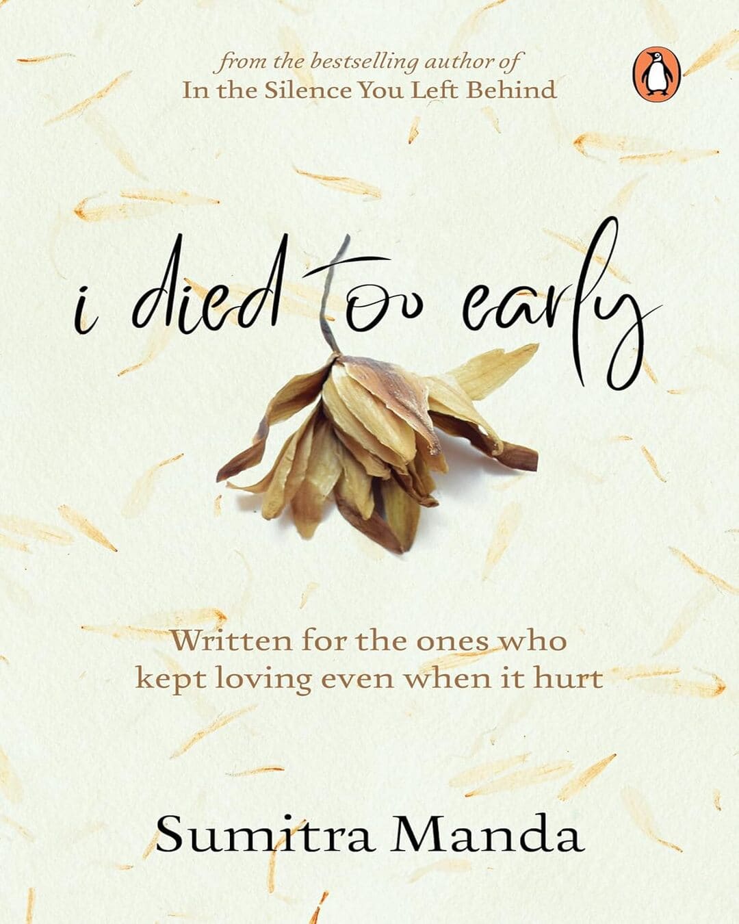 I Died too Early : Written for the ones who kept loving even when it hurt by Sumitra Manda [Paperback]
