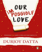 Our Impossible Love by Durjoy Datta [Paperback] - versoz.com