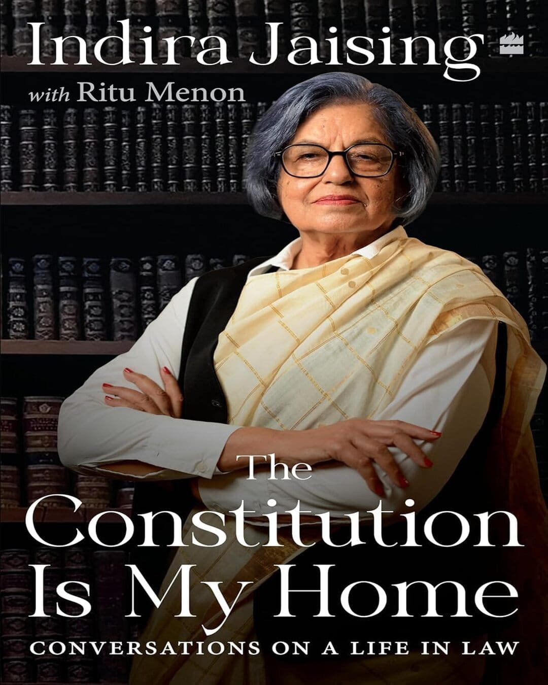 The Constitution Is My Home by Indira Jaising And Ritu Menon [Hardcover]