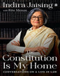 The Constitution Is My Home by Indira Jaising And Ritu Menon [Hardcover]