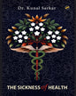 The Sickness Of Health by Kunal Sarkar [Hardcover] - versoz.com