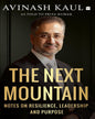 The Next Mountain : Notes on Resilience, Leadership and Purpose by Avinash Kaul & Priya Kumar [Hardcover]