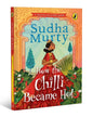 How the Chilli Became Hot by Sudha Murty [Hardcover]