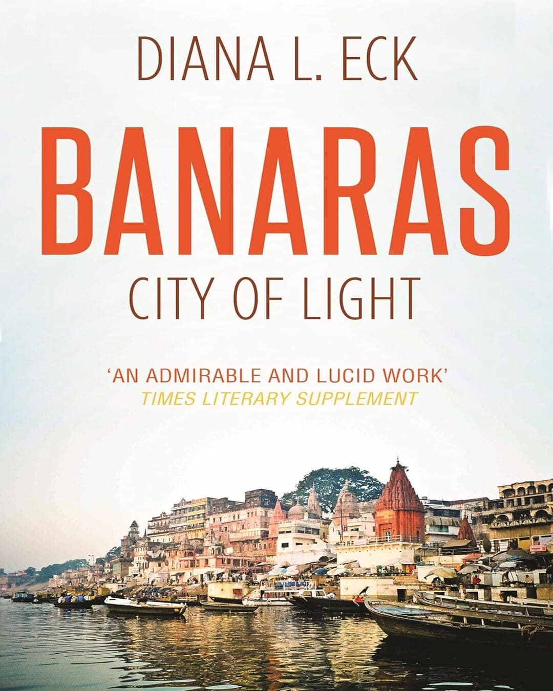 Banaras : City of Light by Diana L. Eck [Paperback] - versoz.com