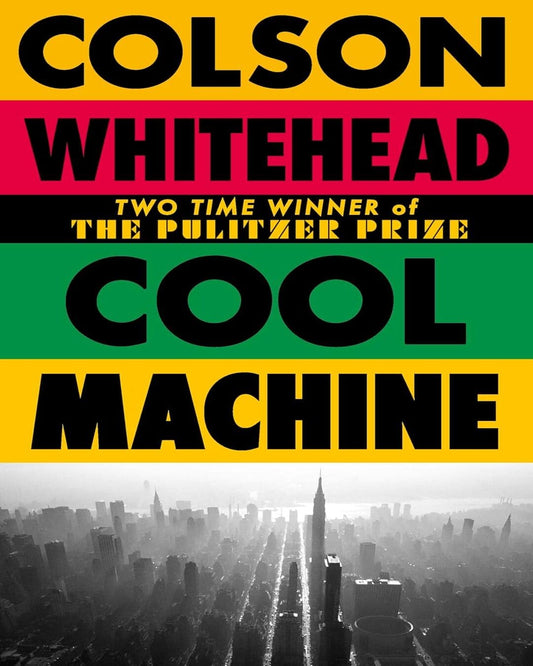 Cool Machine by Colson Whitehead [Paperback]