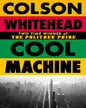 Cool Machine by Colson Whitehead [Paperback]