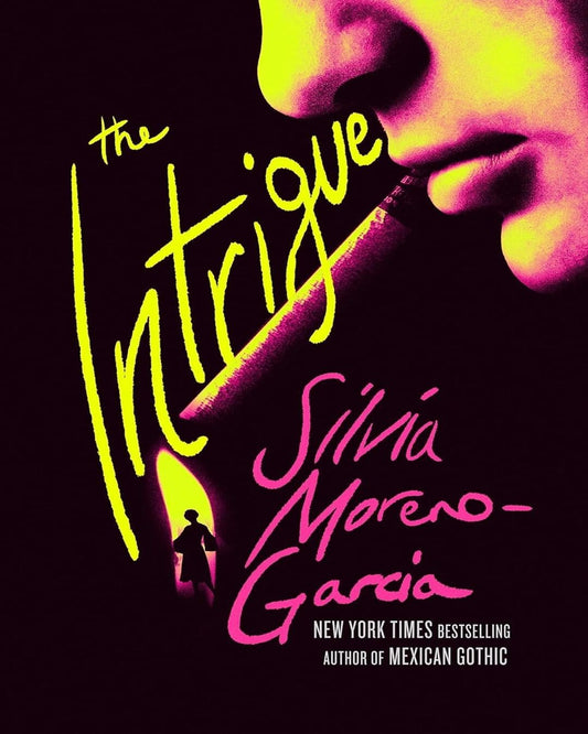 The Intrigue by Silvia Moreno-Garcia [Paperback]