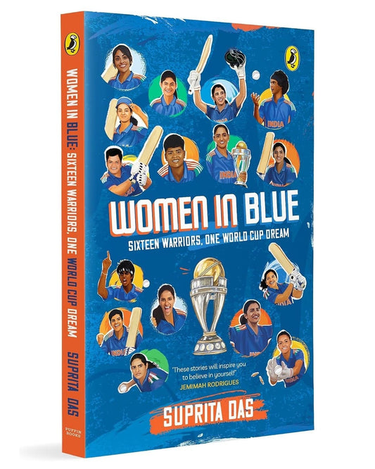 Women in Blue : Sixteen Warriors, One World Cup Dream by Suprita Das [Paperback]