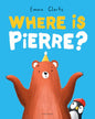 Where Is Pierre? by Emma Clarke [Paperback]