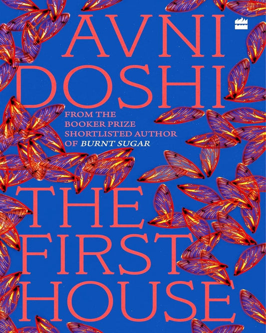 The First House by Avni Doshi [Hardcover]