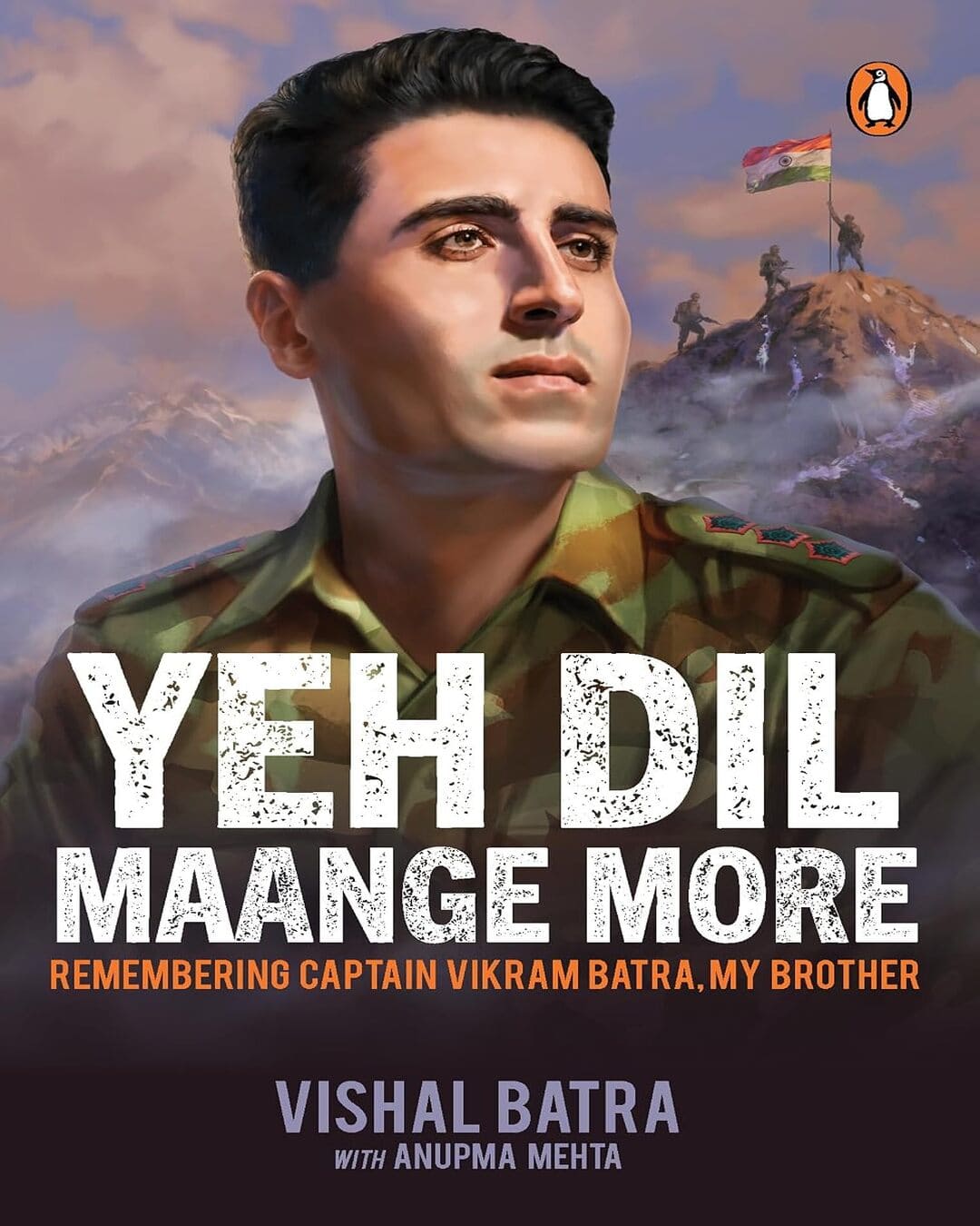 Yeh Dil Maange More : Remembering Captain Vikram Batra, My Brother by Vishal Batra with Anupma Mehta [Paperback]
