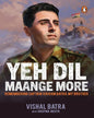 Yeh Dil Maange More : Remembering Captain Vikram Batra, My Brother by Vishal Batra with Anupma Mehta [Paperback]