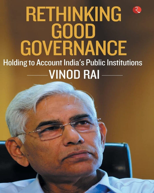 rethinking-good-governance-holding-to-account-india-s-public-institutions-vinod-rai-rupa-publications
