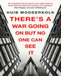 Theres A War Going On But No One Can See It by Huib Modderkolk [Paperback] - versoz.com