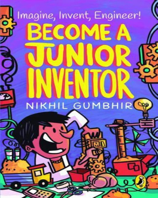 Become A Junior Inventor by Nikhil Gumbhir [Paperback] - versoz.com
