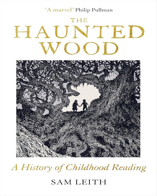 The Haunted Wood : A History of Childhood Reading by Sam Leith [Paperback] - versoz.com