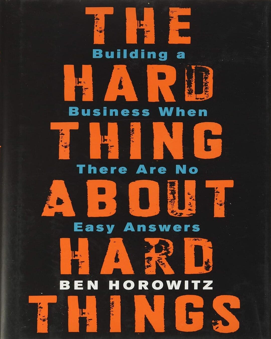 The Hard Thing about Hard Things : Building a Business when there are No Easy Answers by Ben Horowitz [Hardcover] - versoz.com