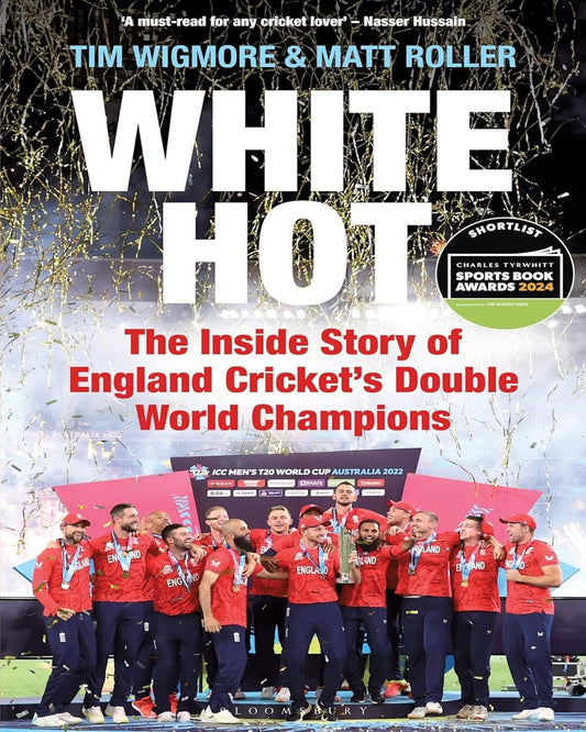 White Hot: The Inside Story of England Cricketâ€™s Double World Champions by Tim Wigmore And Matt Roller [Hardcover] - versoz.com