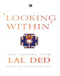 LOOKING WITHIN: LIFE LESSONS FROM LAL DED Edited by Shonaleeka Kaul [Hardcover] - versoz.com