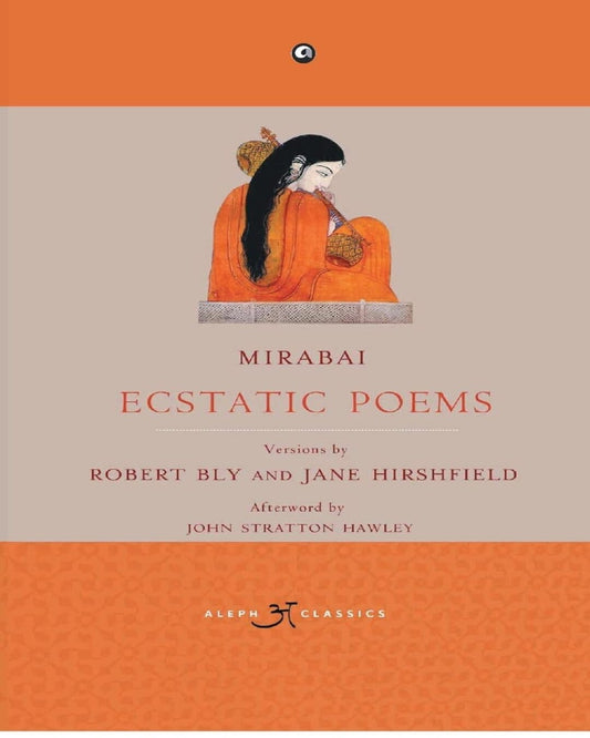 Mirabai: Ecstatic Poems: Versions by Robert Bly and Jane Hirshfield [Paperback] - versoz.com