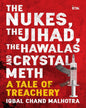 THE NUKES, THE JIHAD, THE HAWALAS, AND CRYSTAL METH: A TALE OF TREACHERY by Iqbal Malhotra [Hardcover] - versoz.com