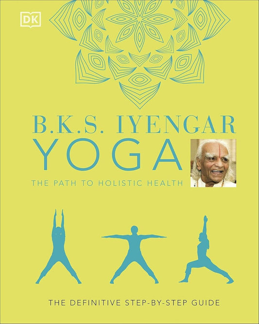Yoga : The Path to Holistic Health by B.K.S. Iyengar [Hardcover] - versoz.com