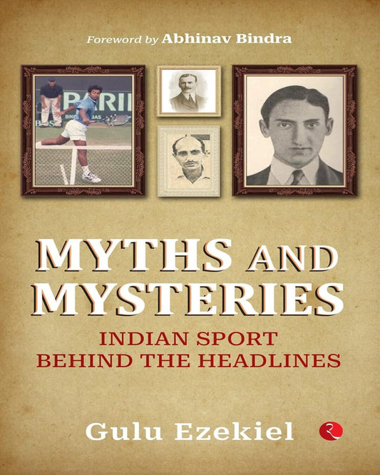 MYTHS AND MYSTERIES: Indian Sport Behind the Headlines by Gulu Ezekiel [Paperback] - versoz.com