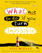 WHAT NOT TO DO IF YOU TURN INVISIBLE by Ross Welford [Paperback] - versoz.com