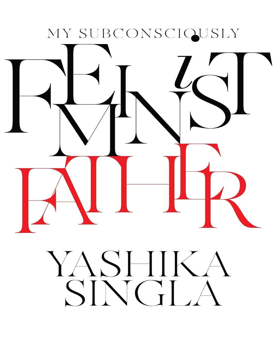 My Subconsciously Feminist Father by Yashika Singla [Hardcover] - versoz.com