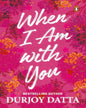 When I am with You by Durjoy Datta [Paperback] - versoz.com