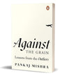 Against The Grain: Lessons From The Outliers by Pankaj Mishra [Paperback] - versoz.com