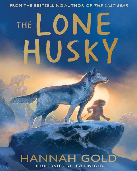 The Lone Husky by Hannah Gold, Illustrated By Levi Pinfold [Paperback]