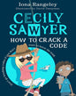 Cecily Sawyer: How To Crack A Code by Iona Rangeley [Paperback]