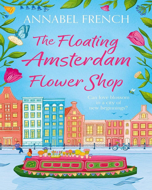 Floating Amsterdam Flowershop (Floating Shop: Book 1) by Annabel French [Paperback]
