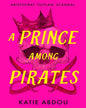 A Prince Among Pirates by Katie Abdou [Paperback]