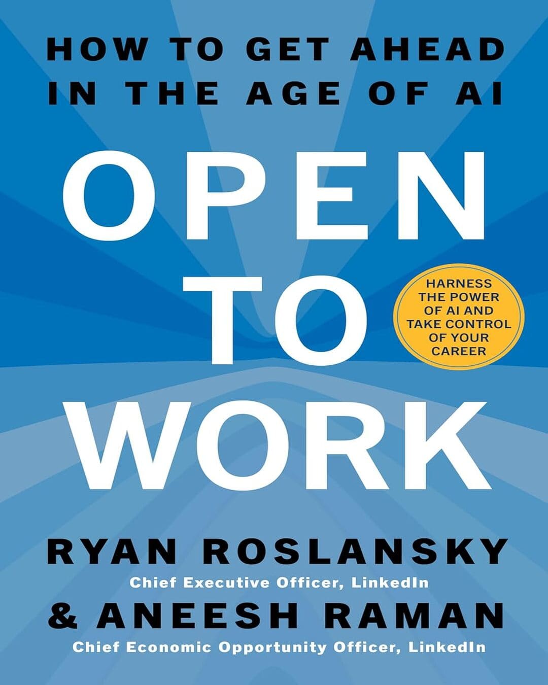 Open To Work : How To Get Ahead In The Age Of Ai by Ryan Roslansky, Aneesh Raman [Hardcover]