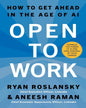 Open To Work : How To Get Ahead In The Age Of Ai by Ryan Roslansky, Aneesh Raman [Hardcover]