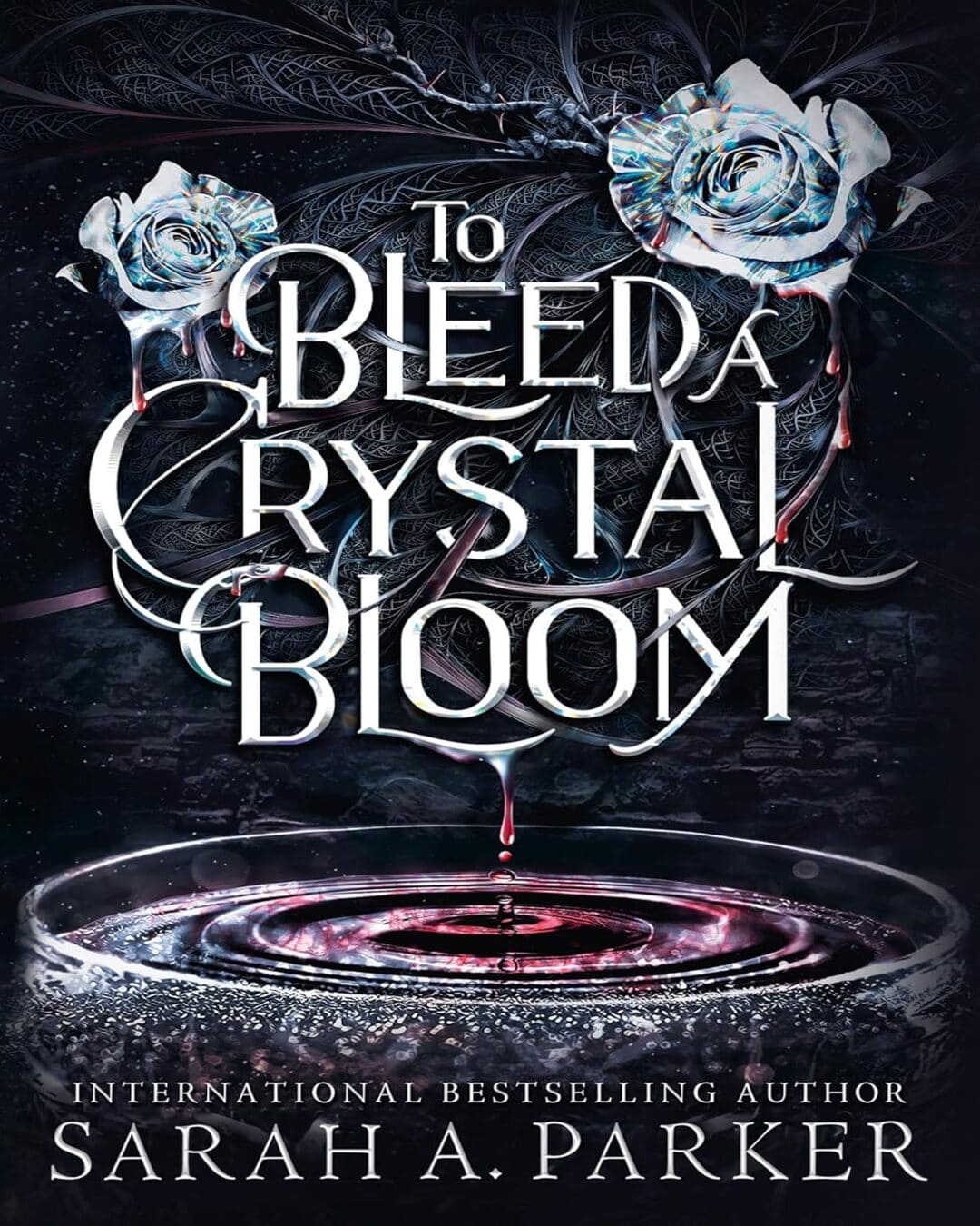 To Bleed A Crystal Bloom by Sarah A Parker [Paperback]