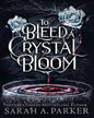 To Bleed A Crystal Bloom by Sarah A Parker [Paperback]