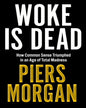 Woke Is Dead by Piers Morgan [Paperback]