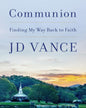 Communion: Finding My Way Back To Faith by J. D. Vance[Hardcover]