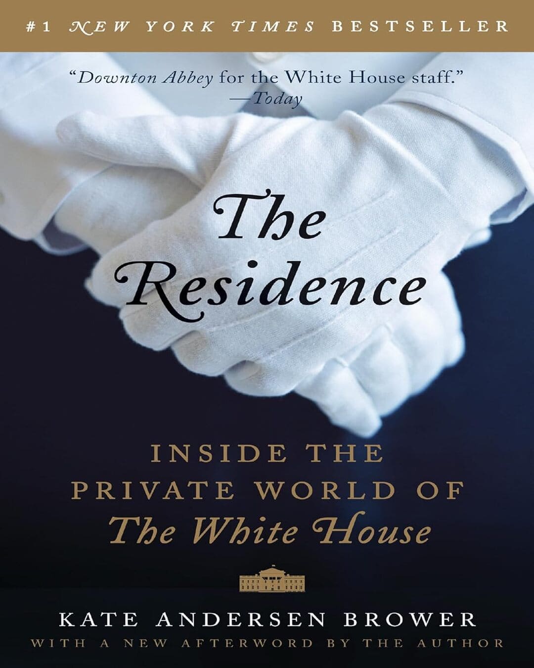 The Residence : Inside The Private World Of The White House by Kate Andersen Brower [Paperback]