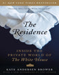 The Residence : Inside The Private World Of The White House by Kate Andersen Brower [Paperback]