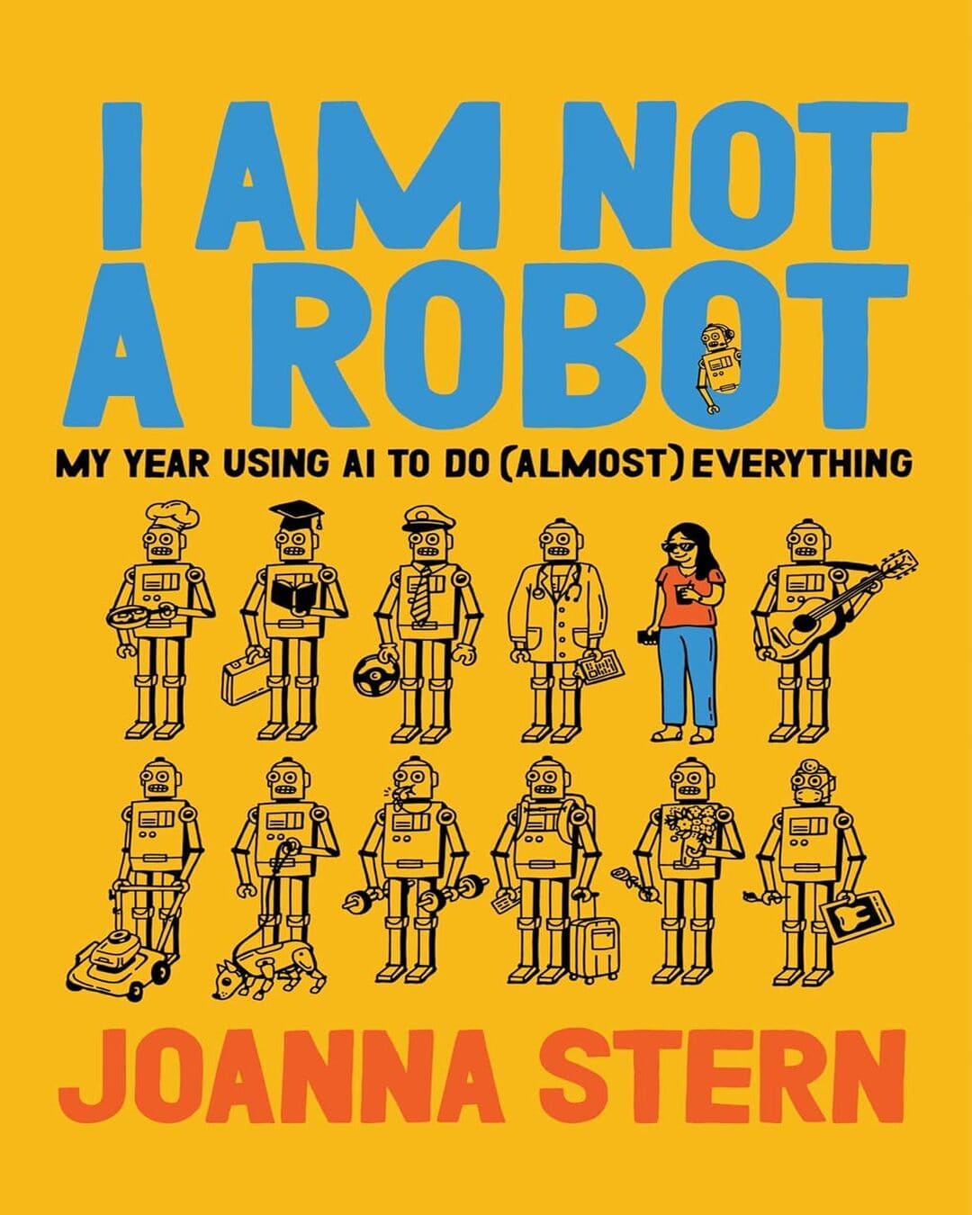 i-am-not-a-robot-my-year-using-ai-to-do-almost-everything-joanna-stern-harpercollins-publishers
