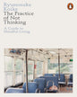 The Practice Of Not Thinking by Ryunosuke Koike  [Paperback]