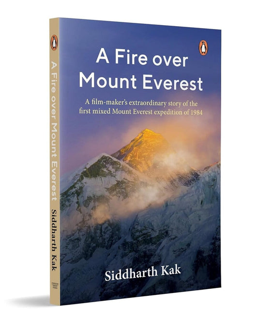 A Fire On Mount Everest by Siddharth Kak [Paperback]