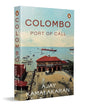 Colombo: Port Of Call by Ajay Kamalakaran [Paperback]