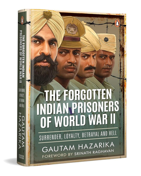 The Forgotten Indian Prisoners Of World War Ii by Gautam Hazarika [Hardcover]